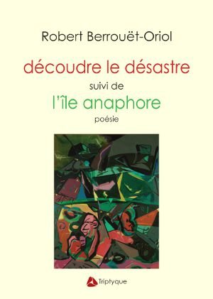Couverture de Découdre le désastre suivi de L’île anaphore